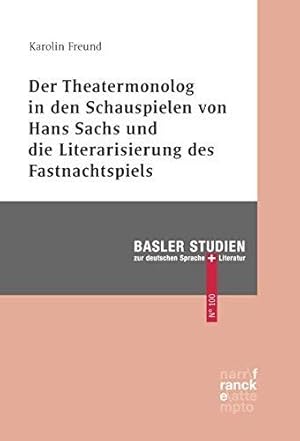 Der Theatermonolog in den Schauspielen von Hans Sachs und die Literarisierung des Fastnachtspiels...