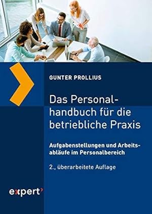 Das Personalhandbuch für die betriebliche Praxis. Aufgabenstellung und Arbeitsabläufe im Personal...