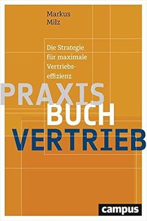 Praxisbuch Vertrieb - Die Strategie für maximale Vertriebseffizienz.