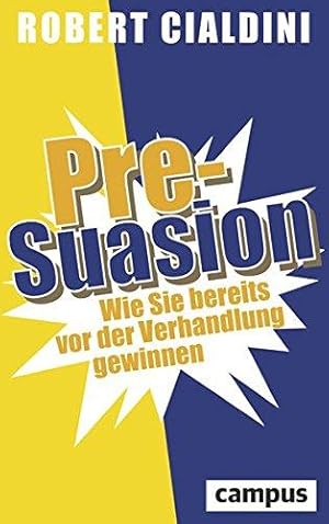 Pre-Suasion. Wie Sie bereits vor der Verhandlung gewinnen.