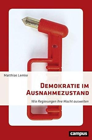 Demokratie im Ausnahmezustand. Wie Regierungen ihre Macht ausweiten.