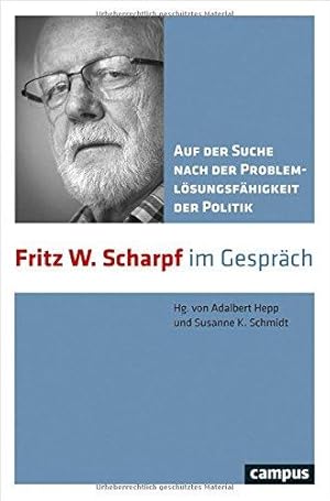 Fritz W. Scharpf im Gespräch: Auf der Suche nach der Problemlösungsfähigkeit der Politik.