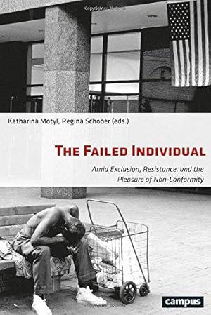 The Failed Individual. Amid Exclusion, Resistance, and the Pleasure of Non-Conformity.