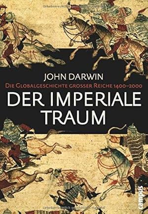Der imperiale Traum. Die Globalgeschichte großer Reiche 1400-2000.
