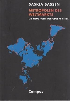 Metropolen des Weltmarkts. Die neue Rolle der Global Cities.