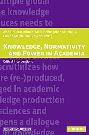 Knowledge, Normativity and Power in Academia. Critical Interventions. Johanna Leinius, Gianna Mag...