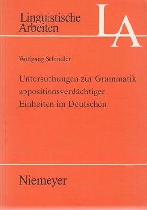 Untersuchungen zur Grammatik appositionsverdächtiger Einheiten im Deutschen. Linguistische Arbeit...