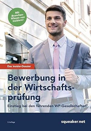 Das Insider-Dossier: Bewerbung in der Wirtschaftsprüfung. Einstieg bei den führenden WP-Gesellsch...