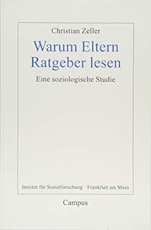 Warum Eltern Ratgeber lesen. Eine soziologische Studie. Frankfurter Beiträge zur Soziologie und S...