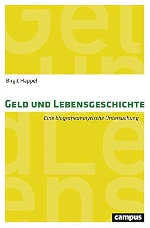 Geld und Lebensgeschichte. Eine biografieanalytische Untersuchung.