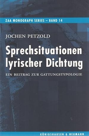 Sprechsituationen lyrischer Dichtung. Ein Beitrag zur Gattungstypologie. ZAA Monograph Series 14.