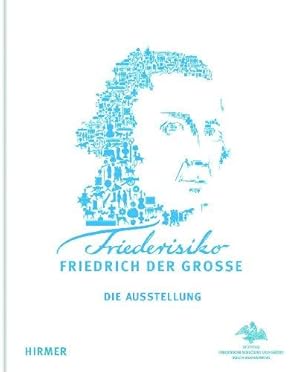 Friederisiko - Friedrich der Große. Die Ausstellung. Katalogbuch zur Ausstellung in Potsdam, Neue...