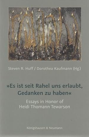 Es ist seit Rahel uns erlaubt, Gedanken zu haben. Essays in Honor of Heidi Thomann Tewarson.