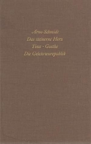 Das steinerne Herz, Tina, Goethe, Die Gelehrtenrepublik. Arno Schmidt. Bargfelder Ausgabe, Werkgr...