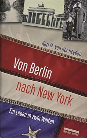 Von Berlin nach New York. Ein Leben in zwei Welten.