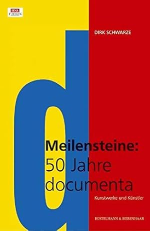 Meilensteine : 50 Jahre Documenta. Kunstwerke und Künstler. HNA-Edition.