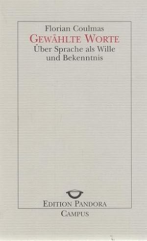 Gewählte Worte. Über Sprache als Wille und Bekenntnis. Edition Pandora, Band 34.