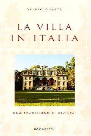 La villa in Italia. Una tradizione di civilta.