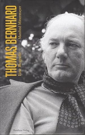 Thomas Bernhard. Eine Biografie.