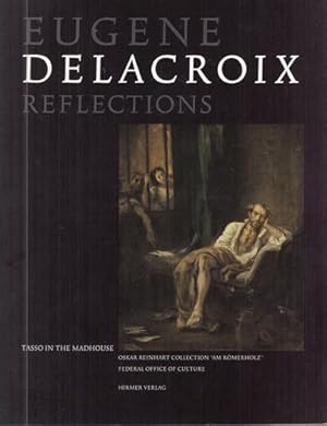 Eugène Delacroix - Reflections. Tasso in the Madhouse. Margret Stuffmann, Norbert Miller, Karlhei...