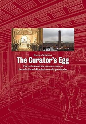 The Curator's Egg. The Evolution of the Museum Concept from the French Revolution to the Present ...