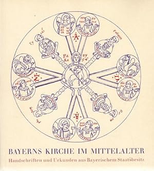 Bayerns Kirche im Mittelalter. Handschriften und Urkunden. Bayerische Staatsbibliothek: Ausstellu...