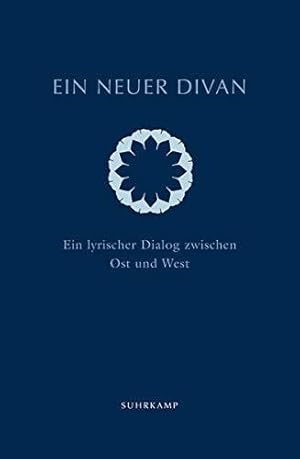 Ein neuer Divan. Ein lyrischer Dialog zwischen Ost und West.