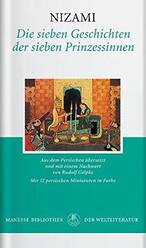 Die sieben Geschichten der sieben Prinzessinnen. Aus d. Pers. verdt. u. hrsg. von Rudolf Gelpke. ...