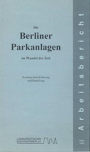 Die Berliner Parkanlagen im Wandel der Zeit. Probleme ihrer Erfassung und Darstellung. Kolloquium...