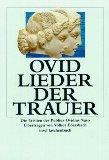 Lieder der Trauer. Die Tristien des Publius Ovidius Naso. Aus dem Lateinischen übertragen und hrs...