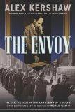 The Envoy. The Epic Rescue of the Last Jews of Europe in the Desperate Closing Months of World Wa...