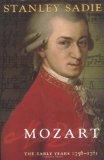 Mozart. The Early Years 1756-1781. Foreword by Neal Zaslaw.