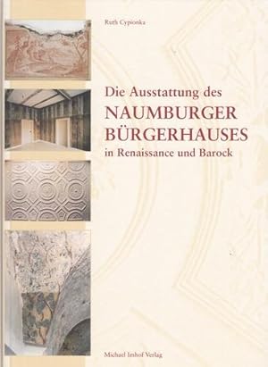 Die Ausstattung des Naumburger Bürgerhauses in Renaissance und Barock.