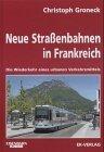 Neue Straßenbahnen in Frankreich. Die Wiederkehr eines urbanen Verkehrsmittels.