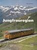 Jungfrauregion. Zu Fuß und mit der Bahn. Bahnen der Berge, Band III.