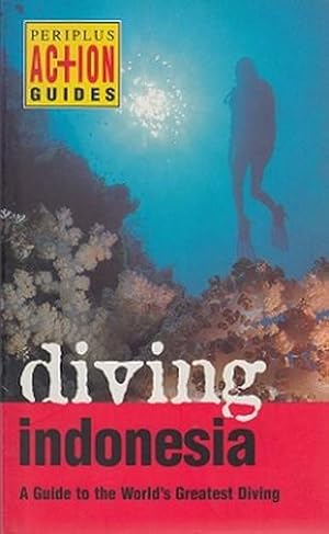 Diving Indonesia. A Guide to the World's Greatest Diving. Periplus Action Guides.