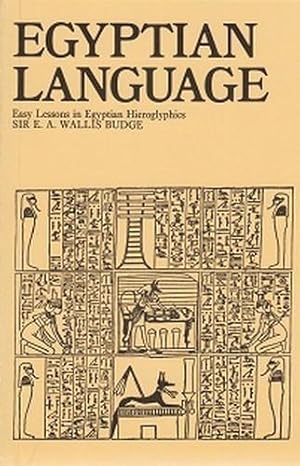 Egyptian Language. Easy Lessons in Egyptian Hieroglyphics.