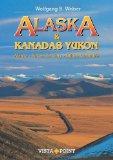 Alaska & Kanadas Yukon. Alaska, Yukon Territory, British Columbia. Tourplaner Vista-Point Vista-P...