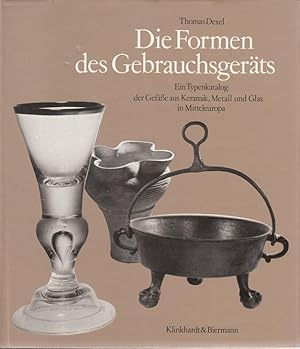 Die Formen des Gebrauchsgeräts. Ein Typenkatalog der Gefässe aus Keramik, Metall und Glas in Mitt...