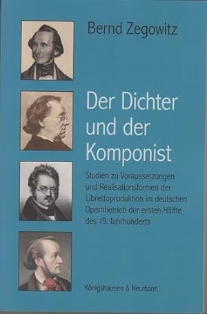 Der Dichter und der Komponist. Studien zu Voraussetzungen und Realisationsformen der Librettoprod...