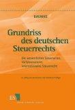 Grundriss des deutschen Steuerrechts. Die wesentlichen Steuerarten, Verfahrensrecht, internationa...