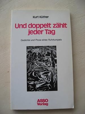 und doppelt Zählt jeder Tag Gedichte und Prosa eines Ruhrkumpels mit Widmung des Autors