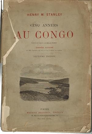 Cinq années au Congo (1879-1884) Voyages - Explorations - Fondation de l'état libre du Congo.