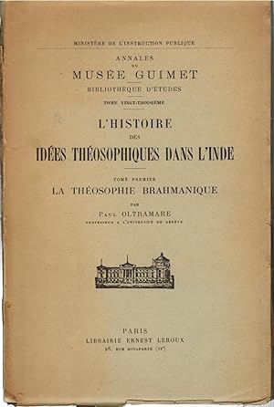 Histoire (L') des idées théosophiques dans l'Inde. Tome I : La théosophie brahmanique ; Tome II :...