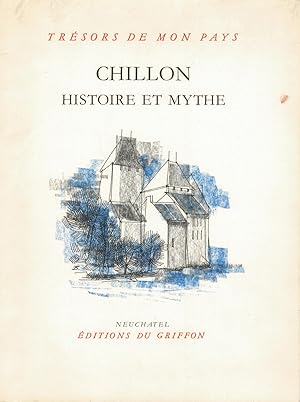 CHILLON Histoire et Mythe