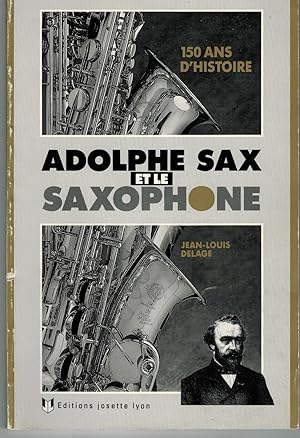 Adolphe Sax et le saxophone 150 ans d'histoire
