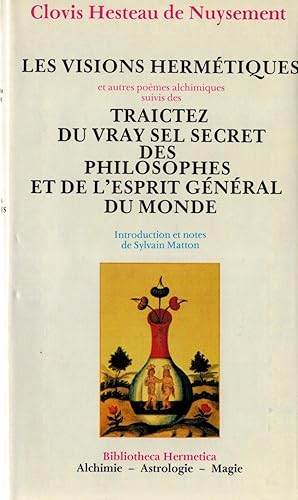 Les visions hermétiques et autres poèmes alchimiques suivis de Traictez du vray sel secret des ph...