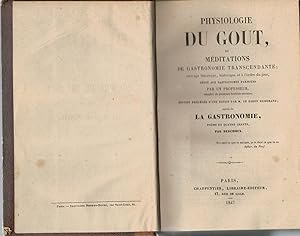 Physiologie du goût, ou Méditations de gastronomie transcendante ; ouvrage théorique, historique ...