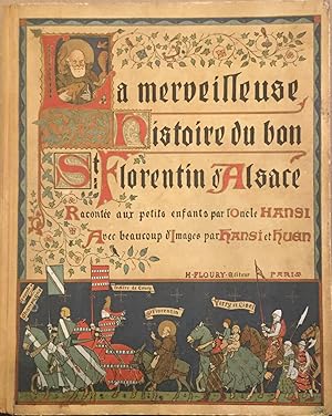 La merveilleuse Histoire du bon St Florentin d'Alsace Racontée aux petits enfants par l'Oncle Han...