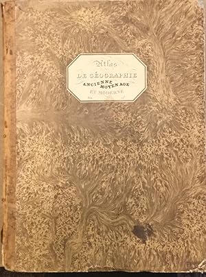 Atlas de la Géographie ancienne, du Moyen-Age, et Moderne, adopté par le conseil royal de l'instr...